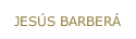 JESÚS BARBERÁ